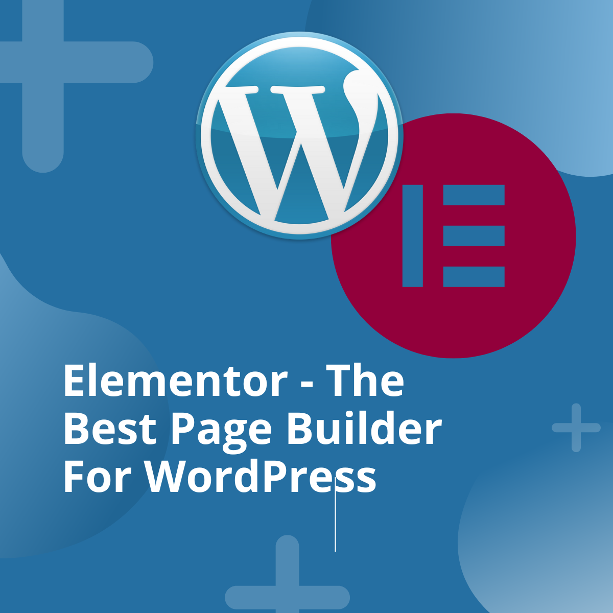 Unleashing the Power of Elementor: The Ultimate Best Page Builder