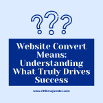 Website Convert Means: Understanding What Truly Drives Success